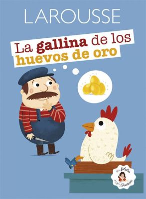 La Gallina De Los Huevos De Oro! Un Racconto Folkloristico Colombiano del XII Secolo che Parla di Audacia e Ingratitudine.